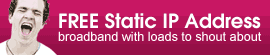 �9.99 8Mb Broadband with a Free Static IP Address